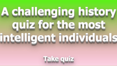 Ultimate History Quiz for the Most Intelligent Players