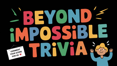 Trivia Exam: Unbelievable Facts