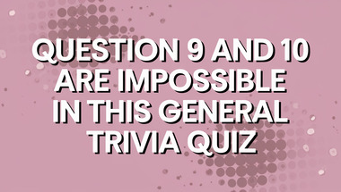 10 trivia questions for smart people