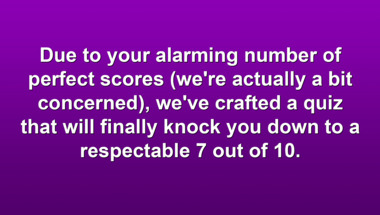 Smart enough for this trivia quiz?