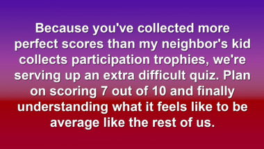 Smart enough for this trivia quiz?