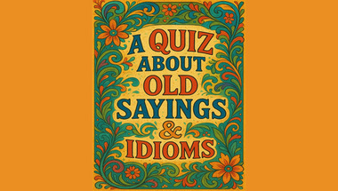 Quiz about Old Sayings & Idioms