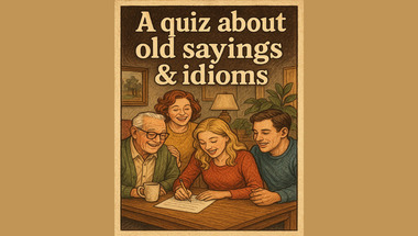 Quiz about Old Sayings & Idioms
