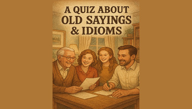 Quiz about Old Sayings & Idioms