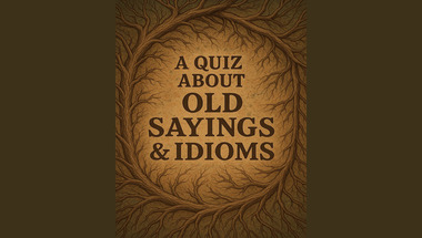 Quiz about Old Sayings & Idioms